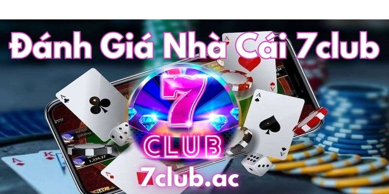 danh-gia-nha-cai-7club-chuan-muc-ve-chat-luong-va-uy-tin danh-gia-nha-cai-7club-chuan-muc-ve-chat-luong-va-uy-tin