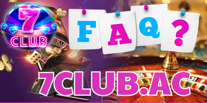 Bật mí các câu hỏi FAQ của nhà cái 7club | Câu Hỏi Thường Gặp Tại 7club Bật mí các câu hỏi FAQ của nhà cái 7club | Câu Hỏi Thường Gặp Tại 7club