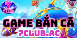 game ban ca huong dan cach choi ban ca dinh cao tai 7club