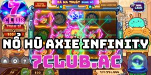 kham pha luat choi axie infinity va co hoi no hu tai 7club